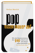 Buchcover von Pop essen Mauer auf: Wie der Kommunismus den Pop erfand und sich damit selbst abschaffte - Die Hartholz-Akte von Stefan Maelck