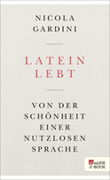 Buchcover von Latein lebt: Von der Schönheit einer nutzlosen Sprache von Nicola Gardini