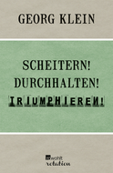 Buchcover von Scheitern! Durchhalten! Triumphieren!: Drei Zürcher Poetikvorlesungen von Georg Klein