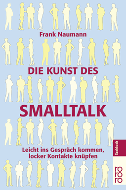 Buchcover von Die Kunst des Smalltalk: Leicht ins Gespräch kommen, locker Kontakte knüpfen von Frank Naumann