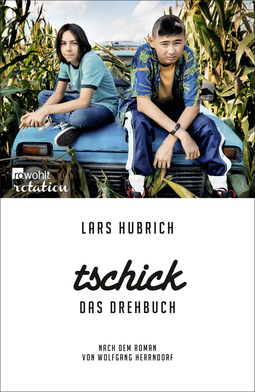 Buchcover von Tschick. Das Drehbuch: Nach dem Roman von Wolfgang Herrndorf von Lars Hubrich