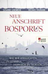 Buchcover von Neue Anschrift Bosporus: Wie wir versuchten, in Istanbul heimisch zu werden von Susanne Landwehr