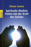 Buchcover von Spirituelle Medizin: Heilen mit der Kraft des Geistes von Otmar Jenner
