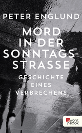 Buchcover von Mord in der Sonntagsstraße: Geschichte eines Verbrechens von Peter Englund
