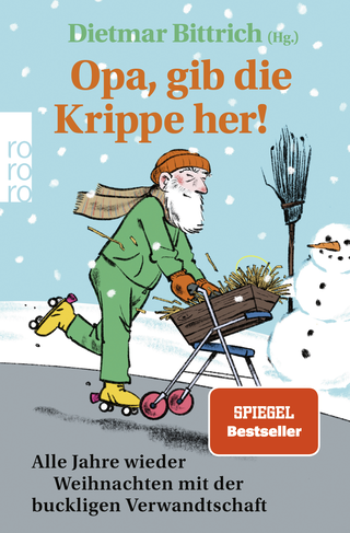 Buchcover von Opa, gib die Krippe her!: Alle Jahre wieder Weihnachten mit der buckligen Verwandtschaft
