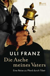 Buchcover von Die Asche meines Vaters: Eine Reise zu Pferd durch Tibet von Uli Franz