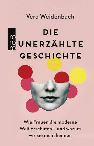 Buchcover von Die unerzählte Geschichte: Wie Frauen die moderne Welt erschufen – und warum wir sie nicht kennen