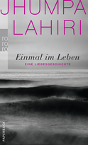 Buchcover von Einmal im Leben: Eine Liebesgeschichte von Jhumpa Lahiri