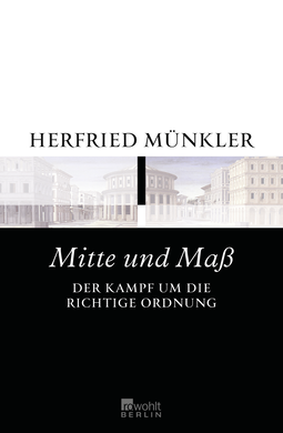 Buchcover von Mitte und Maß: Der Kampf um die richtige Ordnung von Herfried Münkler