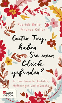 Buchcover von Guten Tag, haben Sie mein Glück gefunden?: Im Fundbüro für Gefühle, Hoffnungen und Wünsche von Patrick Bolle, Andrea Keller