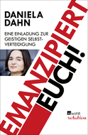 Buchcover von Emanzipiert Euch!: Eine Einladung zur geistigen Selbstverteidigung von Daniela Dahn