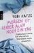 Buchcover von Morgen ist leider auch noch ein Tag: Irgendwie hatte ich von meiner Depression mehr erwartet von Tobi Katze