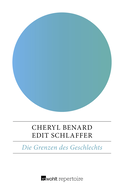 Buchcover von Die Grenzen des Geschlechts: Anleitungen zum Sturz des Internationalen Patriarchats: Amnesty for Women von Cheryl Benard, Edit Schlaffer
