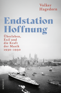 Buchcover von Endstation Hoffnung: Überleben, Exil und die Kraft der Musik, 1930–1950 von Volker Hagedorn