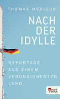 Buchcover von Nach der Idylle: Reportage aus einem verunsicherten Land von Thomas Medicus