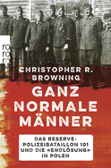 Buchcover von Ganz normale Männer: Das Reserve-Polizeibataillon 101 und die "Endlösung" in Polen von Christopher R. Browning