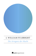 Buchcover von Die Arroganz der Macht von J. William Fulbright