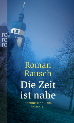 Buchcover von Die Zeit ist nahe: Kommissar Kilians dritter Fall von Roman Rausch