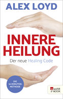 Buchcover von Innere Heilung: Der neue Healing Code: Die 10-Minuten-Methode von Alex Loyd