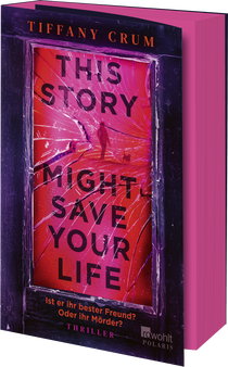 Buchcover von This Story Might Save Your Life: Ist er ihr bester Freund? Oder ihr Mörder? von Tiffany Crum