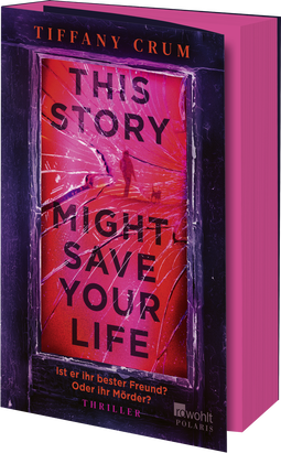 Buchcover von This Story Might Save Your Life: Ist er ihr bester Freund? Oder ihr Mörder? von Tiffany Crum