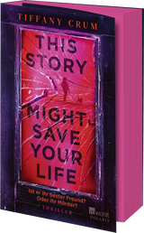 Buchcover von This Story Might Save Your Life: Ist er ihr bester Freund? Oder ihr Mörder? von Tiffany Crum