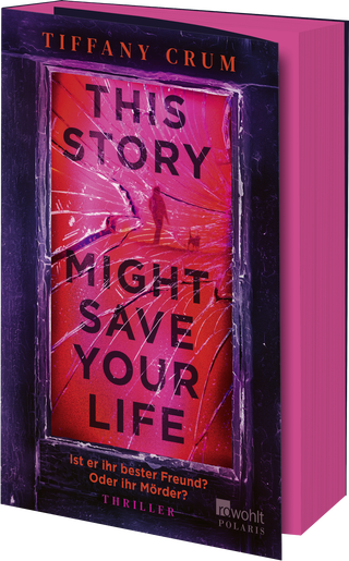 Buchcover von This Story Might Save Your Life: Ist er ihr bester Freund? Oder ihr Mörder?