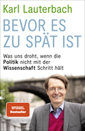 Buchcover von Bevor es zu spät ist: Was uns droht, wenn die Politik nicht mit der Wissenschaft Schritt hält von Karl Lauterbach