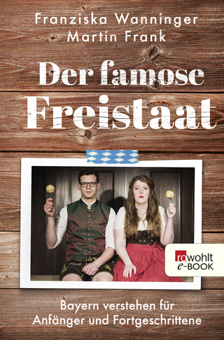 Buchcover von Der famose Freistaat: Bayern verstehen für Anfänger und Fortgeschrittene
