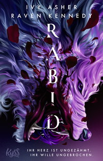 Buchcover von Rabid: Ihr Herz ist ungezähmt. Ihr Wille ungebrochen. von Ivy Asher, Raven Kennedy