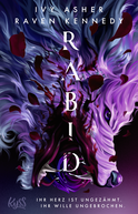 Buchcover von Rabid: Ihr Herz ist ungezähmt. Ihr Wille ungebrochen. von Ivy Asher, Raven Kennedy