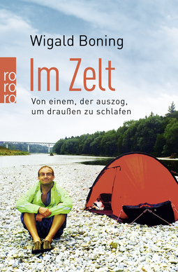 Buchcover von Im Zelt: Von einem, der auszog, um draußen zu schlafen von Wigald Boning