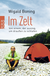 Buchcover von Im Zelt: Von einem, der auszog, um draußen zu schlafen von Wigald Boning