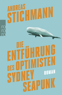 Buchcover von Die Entführung des Optimisten Sydney Seapunk von Andreas Stichmann
