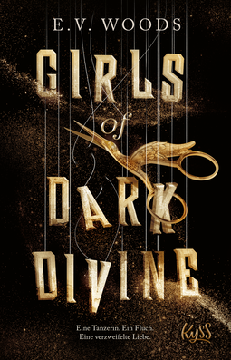 Buchcover von Girls of Dark Divine − Eine Tänzerin. Ein Fluch. Eine verzweifelte Liebe. von E. V. Woods