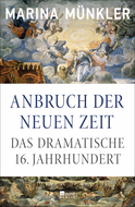 Buchcover von Anbruch der neuen Zeit: Das dramatische 16. Jahrhundert von Marina Münkler