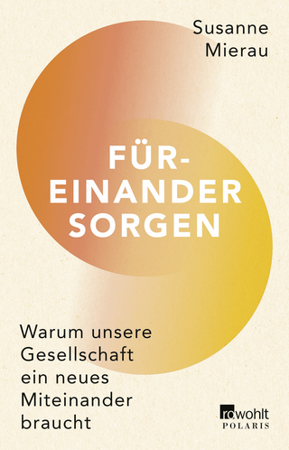Buchcover von Füreinander sorgen: Warum unsere Gesellschaft ein neues Miteinander braucht