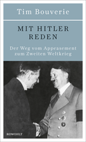 Buchcover von Mit Hitler reden: Der Weg vom Appeasement zum Zweiten Weltkrieg von Tim Bouverie