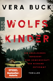 Buchcover von Wolfskinder: Ein abgelegenes Bergdorf. Eine Gemeinschaft, der niemand entkommt von Vera Buck