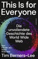 Buchcover von This Is for Everyone: Die unvollendete Geschichte des World Wide Web von Tim Berners-Lee