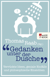 Buchcover von Gedanken unter der Dusche: Verrückte Ideen, geniale Einfälle und philosophische Einsichten von Thomas Raab