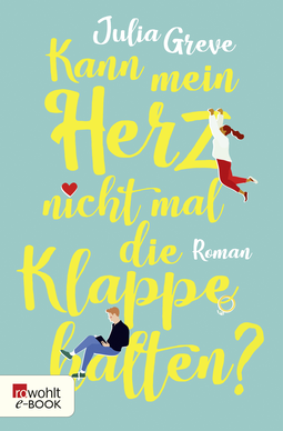 Buchcover von Kann mein Herz nicht mal die Klappe halten? von Julia Greve