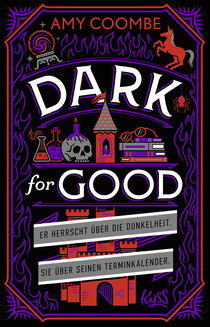 Buchcover von Dark for Good: Er herrscht über die Dunkelheit. Sie über seinen Terminkalender. von Amy Coombe