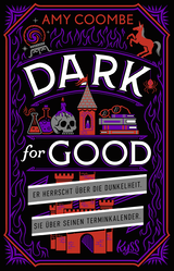 Buchcover von Dark for Good: Er herrscht über die Dunkelheit. Sie über seinen Terminkalender. von Amy Coombe