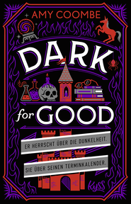 Buchcover von Dark for Good: Er herrscht über die Dunkelheit. Sie über seinen Terminkalender. von Amy Coombe