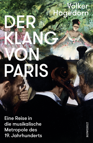 Buchcover von Der Klang von Paris: Eine Reise in die musikalische Metropole des 19. Jahrhunderts