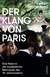 Buchcover von Der Klang von Paris: Eine Reise in die musikalische Metropole des 19. Jahrhunderts von Volker Hagedorn