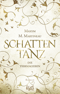 Buchcover von Die Tiermagierin – Schattentanz von Maxym M. Martineau