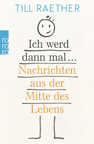 Buchcover von Ich werd dann mal ...: Nachrichten aus der Mitte des Lebens