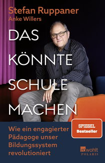 Buchcover von Das könnte Schule machen: Wie ein engagierter Pädagoge unser Bildungssystem revolutioniert von Stefan Ruppaner, Anke Willers